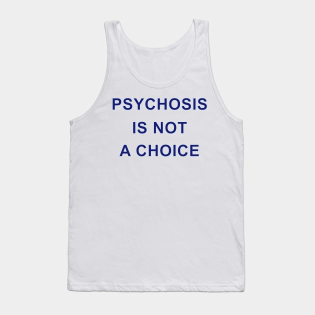 PSTCHOSIS IS NOT A CHOICE Tank Top by Inner System